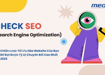 Check SEO – Chiến Lược Tối Ưu Hóa Website Của Bạn Để Đạt Được Tỷ Lệ Chuyển Đổi Cao Nhất 2025